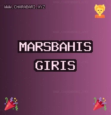 Marsbahis Giriş: Marsbahis Mobilden Giriş 2026, Marsbahis Güvenilir Mi